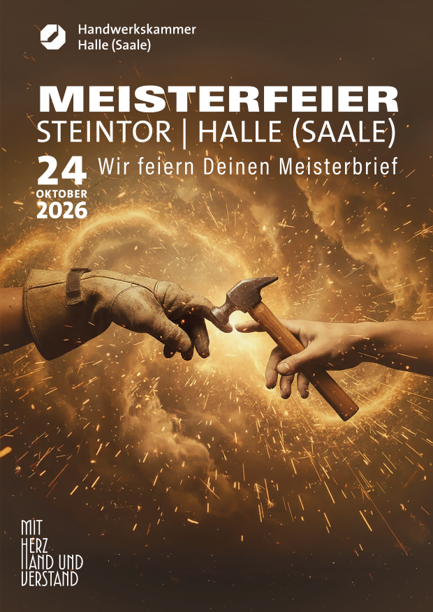 Motiv zur Meisterfeier der Handwerkskammer Halle (Saale) am 24. Oktober 2026 im Steintor Halle. Zwei Hände reichen sich vor einem Funkenregen einen Hammer. Der Schriftzug lautet: „Meisterfeier. Wir feiern Deinen Meisterbrief.“
