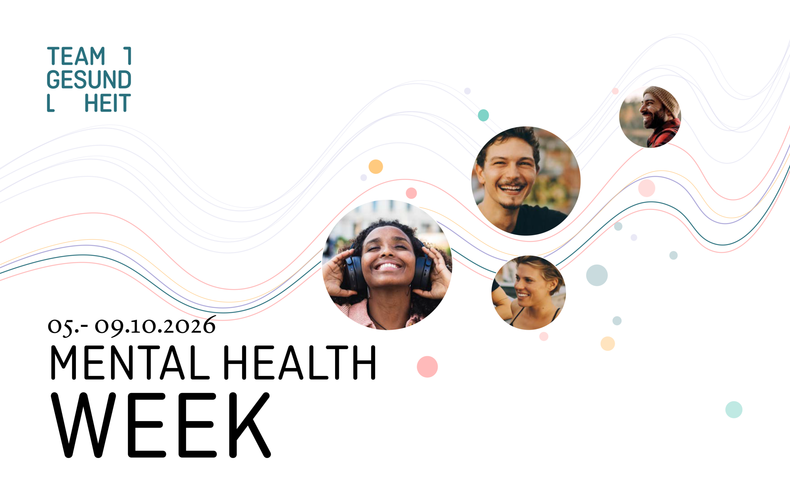 Grafik zur „Mental Health Week“ vom 05. bis 09.10.2026 mit mehreren kreisförmig ausgeschnittenen Porträts, geschwungenen farbigen Linien und Punkten auf hellem Hintergrund sowie den Texten „Team 1 Gesundheit“ und „Mental Health Week“.